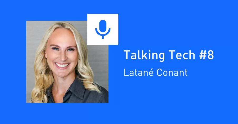 Talking tech #8: Latané Conant