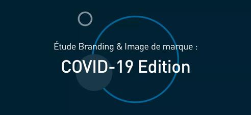 Grande étude Branding & image de marque : COVID-19 Edition