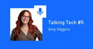 Talking Tech #5: Amy Higgins